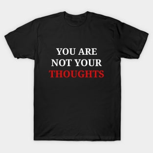 You are not your thoughts T-Shirt